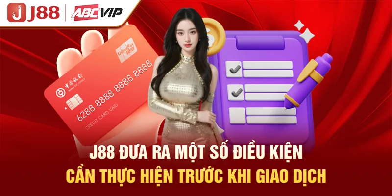 J88 đưa ra một số điều kiện cần thực hiện trước khi giao dịch