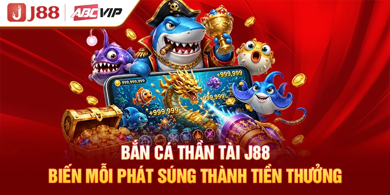 Bắn Cá Thần Tài J88 - Biến Mỗi Phát Súng Thành Tiền Thưởng