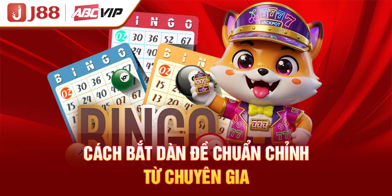 Cách bắt dàn đề chuẩn chỉnh từ chuyên gia