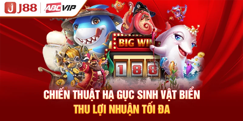 Chiến thuật hạ gục sinh vật biển thu lợi nhuận tối đa