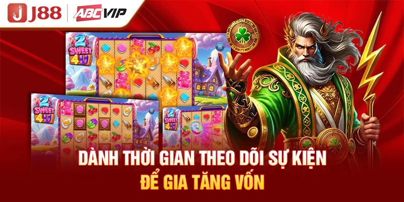 Dành thời gian theo dõi sự kiện để gia tăng vốn