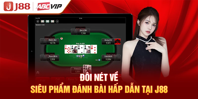 Đôi nét về siêu phẩm đánh bài hấp dẫn tại J88