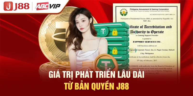 Giá trị phát triển lâu dài từ bản quyền J88