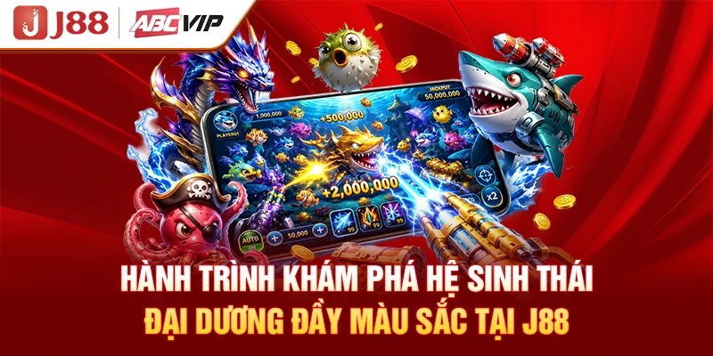 Hành trình khám phá hệ sinh thái đại dương đầy màu sắc tại J88