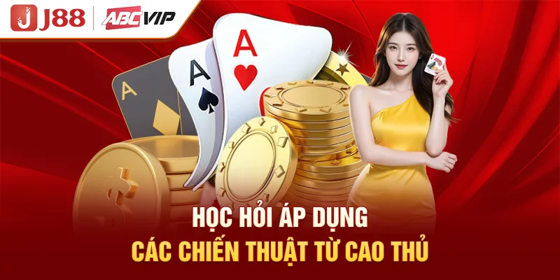 Học hỏi áp dụng các chiến thuật từ cao thủ