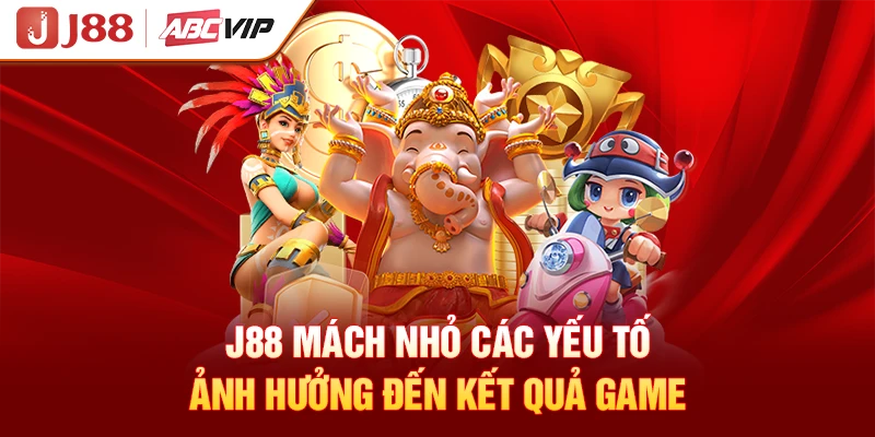 J88 mách nhỏ các yếu tố ảnh hưởng đến kết quả game