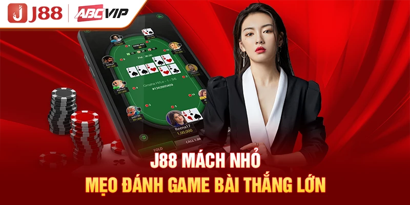 J88 mách nhỏ mẹo đánh game bài thắng lớn