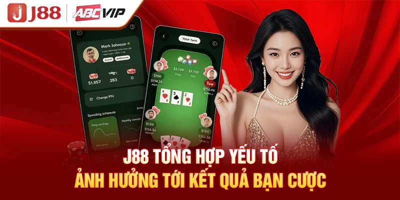 J88 tổng hợp yếu tố ảnh hưởng tới kết quả bạn cược