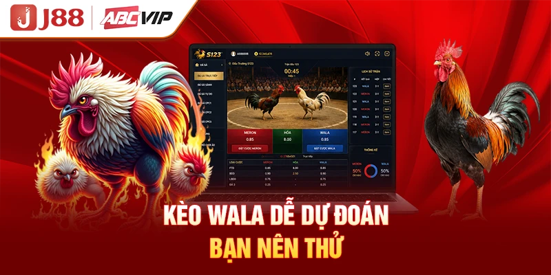 Kèo Wala dễ dự đoán bạn nên thử