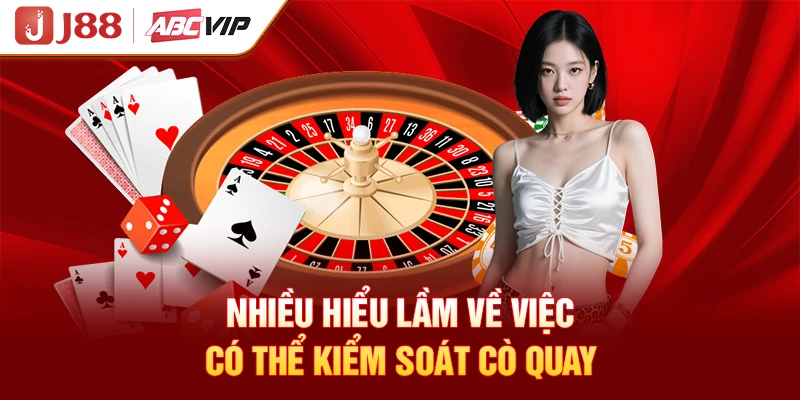 Nhiều hiểu lầm về việc có thể kiểm soát cò quay