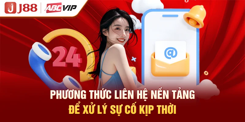 Phương thức liên hệ nền tảng để xử lý sự cố kịp thời
