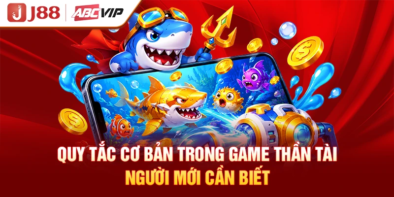 Quy tắc cơ bản trong game thần tài người mới cần biết