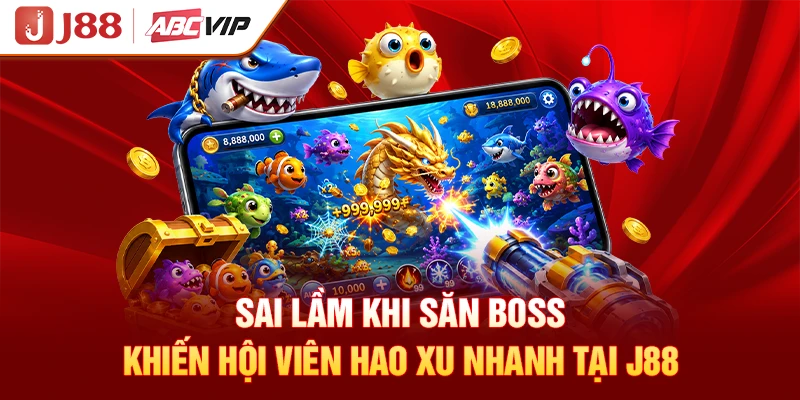 Sai lầm khi săn boss khiến hội viên hao xu nhanh tại J88