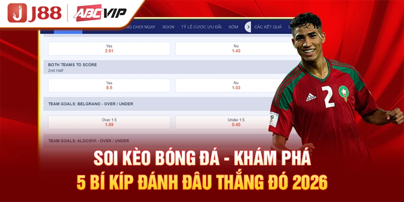 Soi Kèo Bóng Đá - Khám Phá 5 Bí Kíp Đánh Đâu Thắng Đó 2026