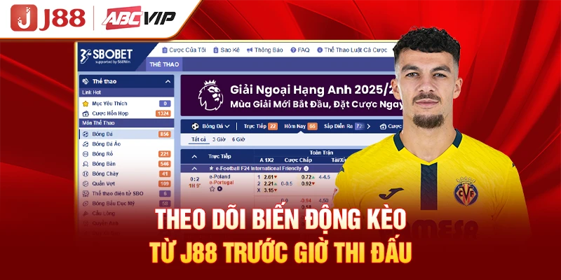 Theo dõi biến động kèo từ J88 trước giờ thi đấu