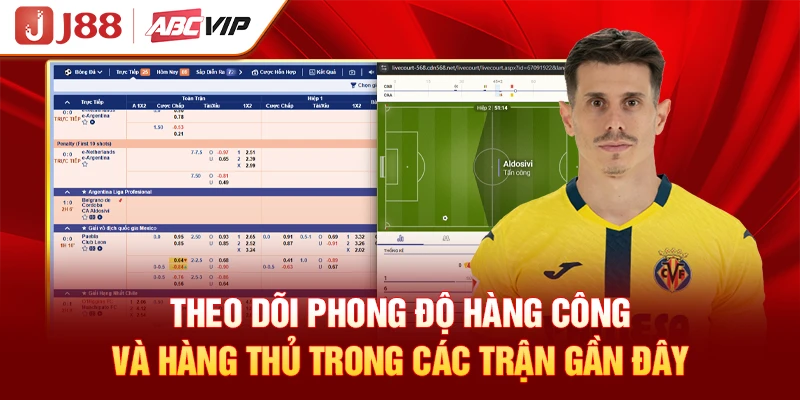 Theo dõi phong độ hàng công và hàng thủ trong các trận gần đây