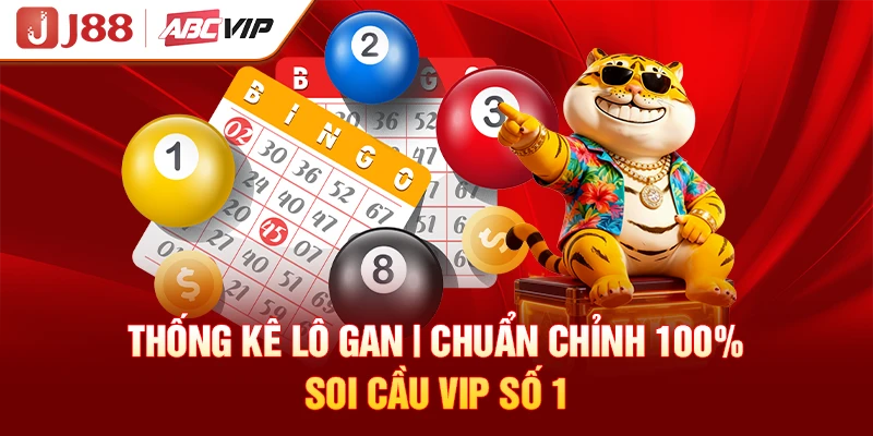 Thống Kê Lô Gan | Chuẩn Chỉnh 100% - Soi Cầu VIP Số 1