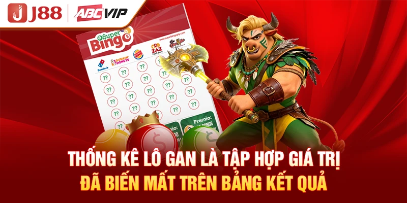 Thống kê lô gan là tập hợp giá trị đã biến mất trên bảng kết quả