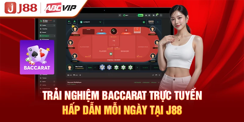 Trải nghiệm Baccarat trực tuyến hấp dẫn mỗi ngày tại J88