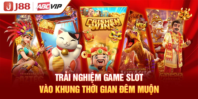 Trải nghiệm game slot vào khung thời gian đêm muộn